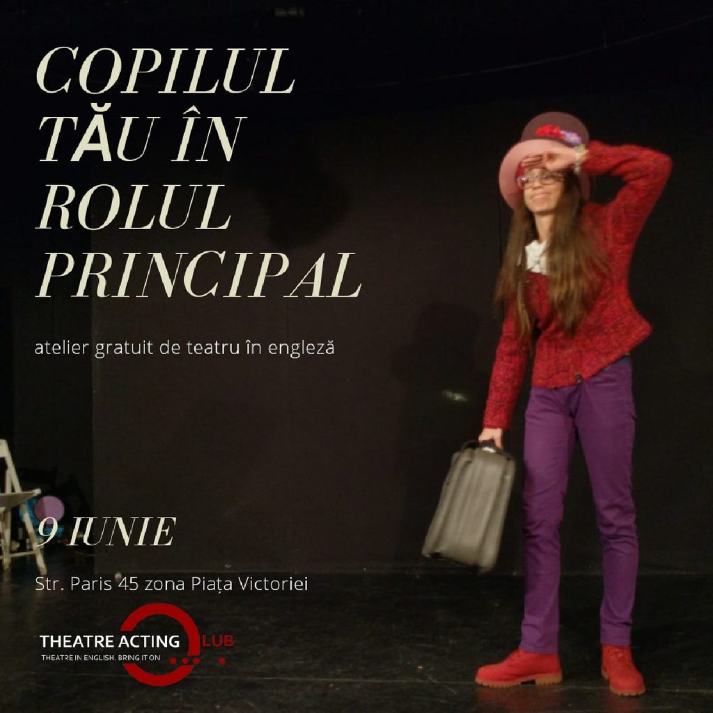 Copilul tău în rolul principal – Workshop gratuit de teatru în engleză – 9 iunie